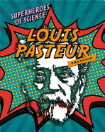 Louis Pasteur: Germ Destroyer