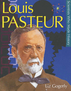 Louis Pasteur - Gogerly, Liz