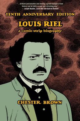 Louis Riel: A Comic-Strip Biography - Brown, Chester, Dr.