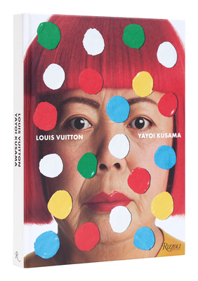 Louis Vuitton Yayoi Kusama - Kusama, Yayoi, and Arnault, Delphine, and Tatehata, Akira