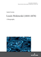 Louis Wolowski (1810-1876): A Biography