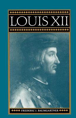 Louis XII - Baumgartner, Frederic J