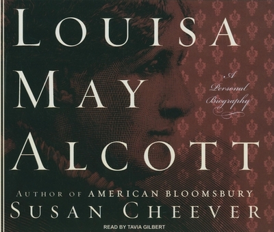 Louisa May Alcott: A Personal Biography - Cheever, Susan, and Gilbert, Tavia (Narrator)