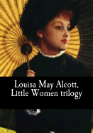 Louisa May Alcott, Little Women Trilogy