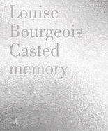 Louise Bourgeois: Casted Memory