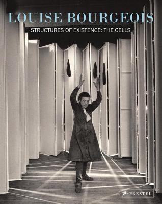 Louise Bourgeois Structures of Existence: The Cells - Lorz, Julienne (Editor), and De Baere, Bart (Contributions by), and Cook, Lynne (Contributions by)