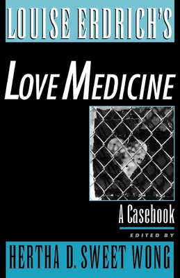 Louise Erdrich's Love Medicine: A Casebook - Wong, Hertha D. Sweet (Editor)