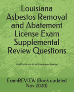 Louisiana Asbestos Removal and Abatement License Exam Supplemental Review Questions 2016/17 Edition: (with 50+ Self Practice Review Questions)