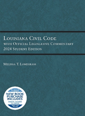 Louisiana Civil Code with Official Legislative Commentary: 2024 Student Edition - Lonegrass, Melissa T.