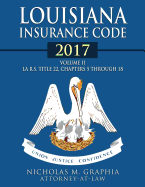 Louisiana Insurance Code 2017, Volume II: La R.S. Title 22, Chapters 5 Through 18