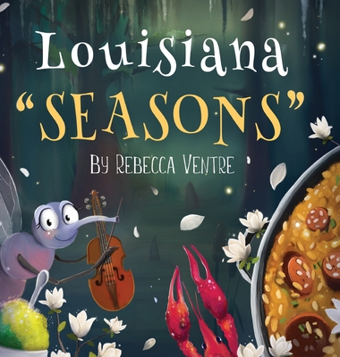 Louisiana Seasons - Ventre, Rebecca, and Meaux Conques, Abby (Editor)