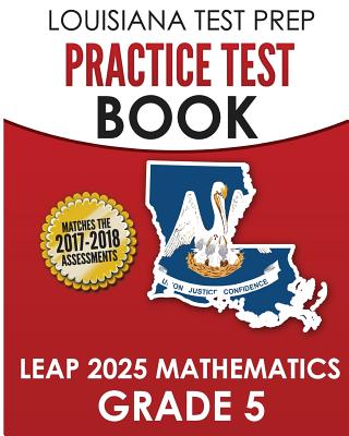 LOUISIANA TEST PREP Practice Test Book LEAP 2025 Mathematics Grade 5: Practice and Preparation for the LEAP 2025 Tests - Test Master Press Louisiana