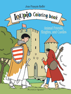 Loupio Coloring Book: Animal Friends, Knights, and Castles