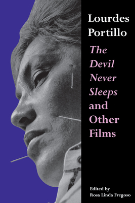 Lourdes Portillo: The Devil Never Sleeps and Other Films - Fregoso, Rosa Linda (Editor)