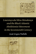 Louren?o da Silva Mendon?a and the Black Atlantic Abolitionist Movement in the Seventeenth Century