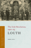 Louth: The Irish Revolution, 1912-23