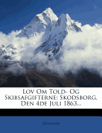 Lov Om Told- Og Skibsafgifterne: Skodsborg, Den 4de Juli 1863...