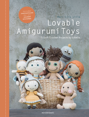 Lovable Amigurumi Toys: 15 Doll Crochet Projects by Lilleliis - Lille, Mari-Liis