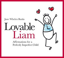Lovable Liam: Affirmations for a Perfectly Imperfect Child
