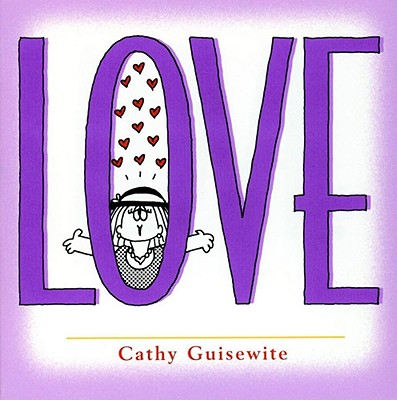 Love: A Celebration of One of the Four Basic Guilt Groups - Guisewite, Cathy