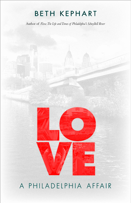 Love: A Philadelphia Affair - Kephart, Beth