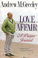 Love Affair: A Prayer Journal - Greeley, Andrew M