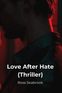 Love After Hate (Thriller)