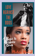 Love Against the Odds: A Rags to Romance Book