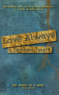 Love Always, a Broken Heart: Raw Poetry with a hint of Self-Reflection and a dash of Meditation