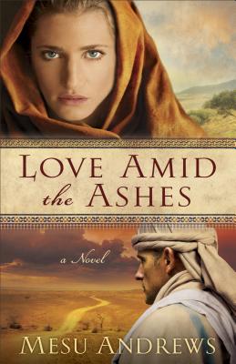 Love Amid the Ashes - A Novel - Andrews, Mesu