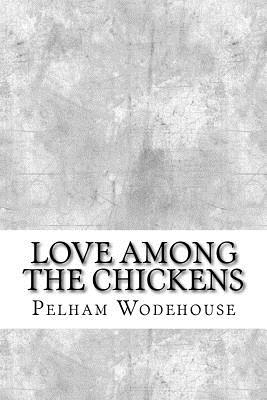 Love Among the Chickens - Wodehouse, Pelham Grenville