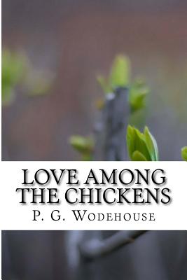 Love Among the Chickens - P G Wodehouse