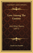 Love Among the Gamins: And Other Poems (1877)