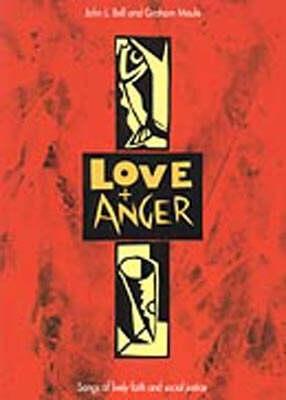 Love And Anger: v. 1: 19 Songs of Faith and Social Justice - Wild Goose Worship Group