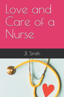 Love and Care of a Nurse - Smith, Jl