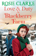 Love and Duty at Blackberry Farm: An emotional, historical saga from bestseller Rosie Clarke