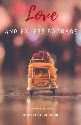 Love and Excess Baggage - Kanelos, Frank Theodore (Editor), and Council, Kelly L