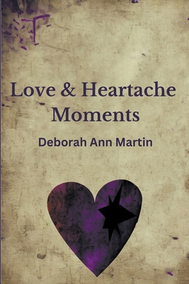Love and Heartache Moments - Martin, Deborah Ann