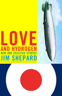 Love and Hydrogen: New and Selected Stories