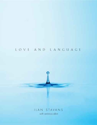 Love and Language - Stavans, Ilan, PhD, and Albin, Vernica