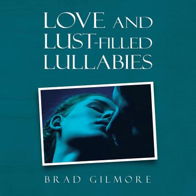 Love and Lust-Filled Lullabies - Gilmore, Brad