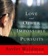 Love and Other Impossible Pursuits - Waldman, Ayelet, and Reilly, Ellen (Read by)
