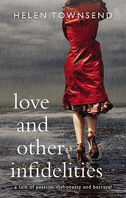 Love and Other Infidelities - Townsend, Helen