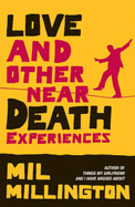 Love and Other Near Death Experiences - Millington, Mil