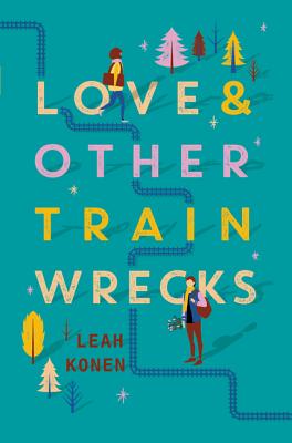 Love and Other Train Wrecks - Konen, Leah