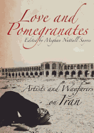 Love and Pomegranates: Artists and Wayfarers on Iran
