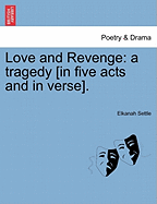 Love and Revenge: A Tragedy [In Five Acts and in Verse].