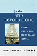 Love and Revolutions: Market Women and Social Change in India