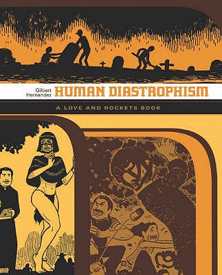 Love and Rockets: Human Diastrophism - Hernandez, Gilbert