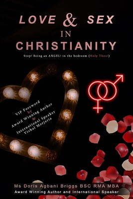 Love and Sex in Christianity: Stop being an Angel in the bedroom (Holier Than Thou!) - Briggs, Doris A